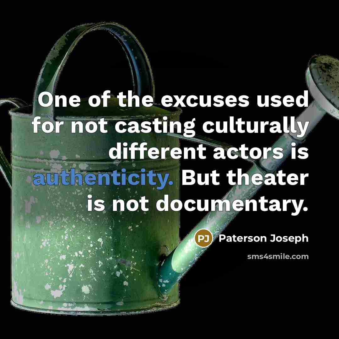 “One of the excuses used for not casting culturally different…” quote by Paterson Joseph