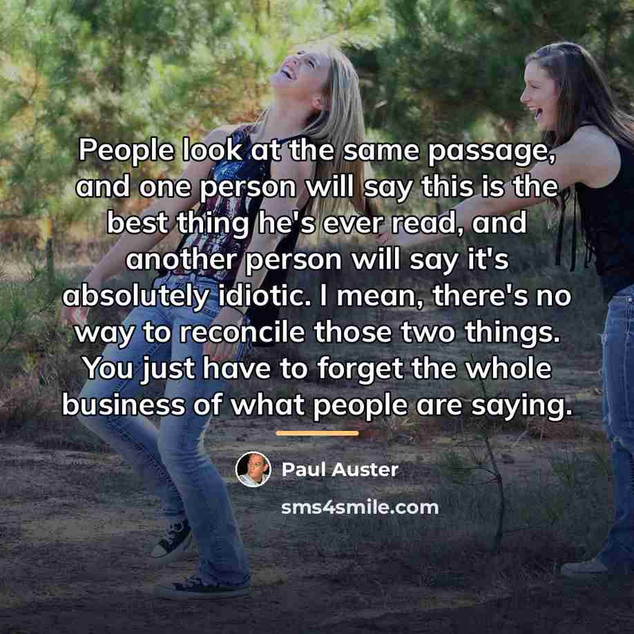 “People look at the same passage, and one person will…” quote by Paul Auster