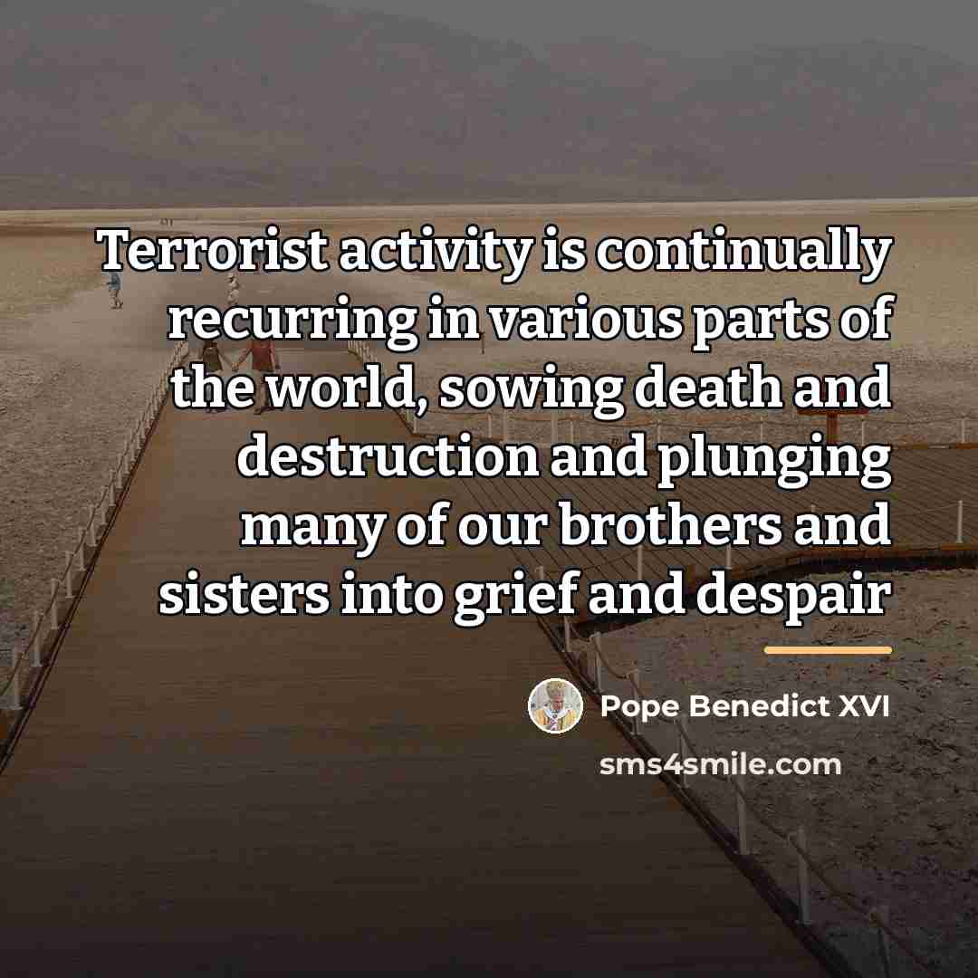 “Terrorist activity is continually recurring in various parts of the…” quote by Pope Benedict XVI