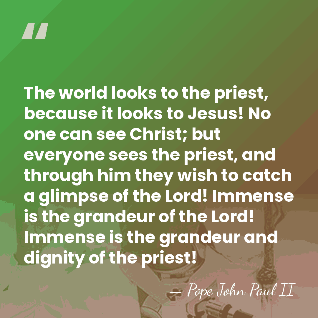 The world looks to the priest, because it looks to Jesus! No one&hellip; - Pope John Paul II