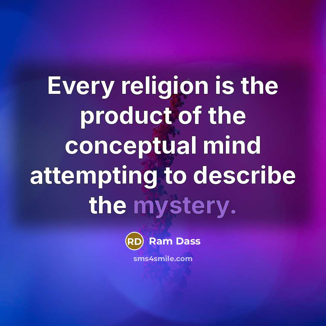 “Every religion is the product of the conceptual mind attempting…” quote by Ram Dass
