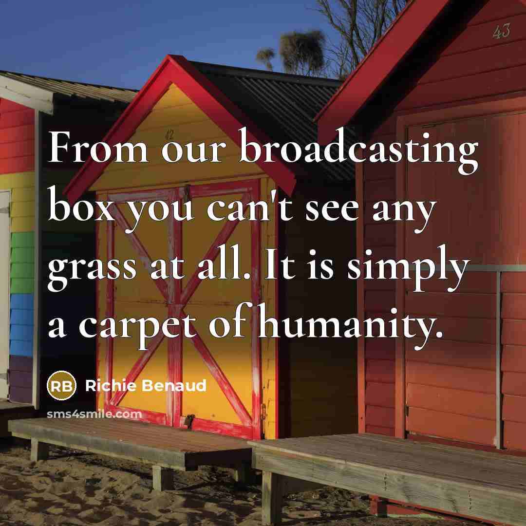 “From our broadcasting box you can't see any grass at…” quote by Richie Benaud