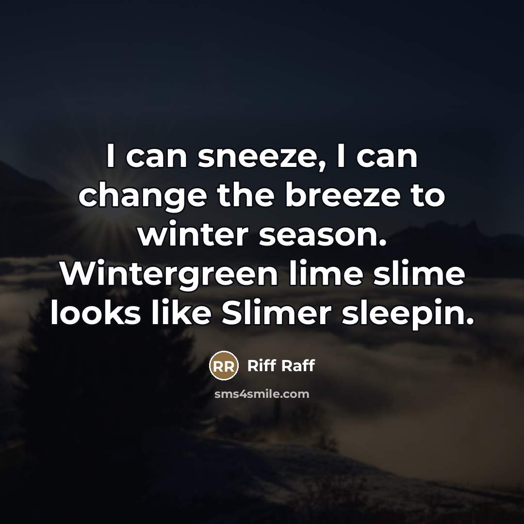 “I can sneeze, I can change the breeze to winter…” quote by Riff Raff