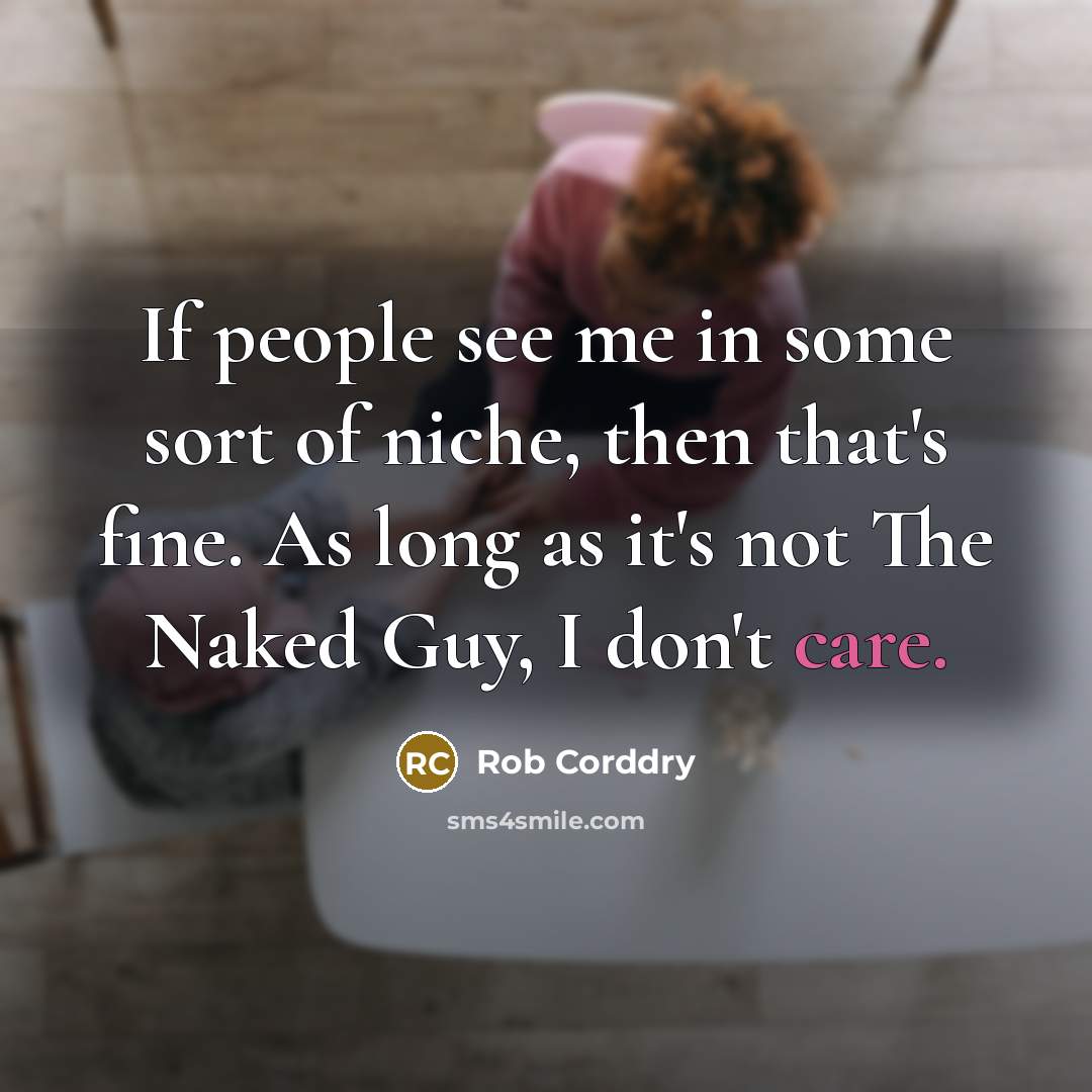 “If people see me in some sort of niche, then…” quote by Rob Corddry