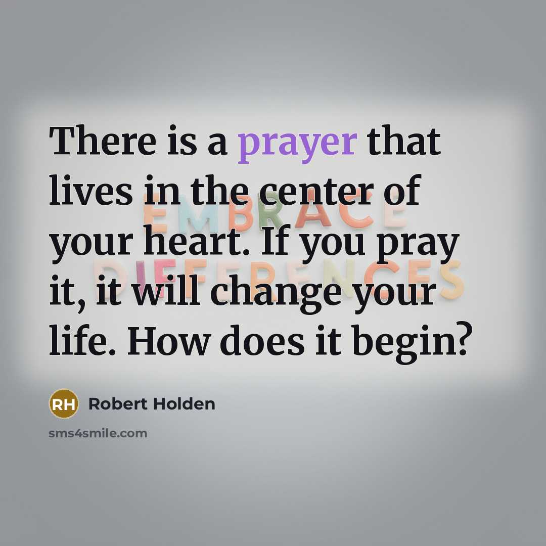 “There is a prayer that lives in the center of…” quote by Robert Holden