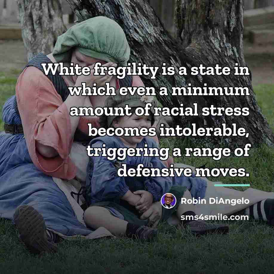 “White fragility is a state in which even a minimum…” quote by Robin DiAngelo