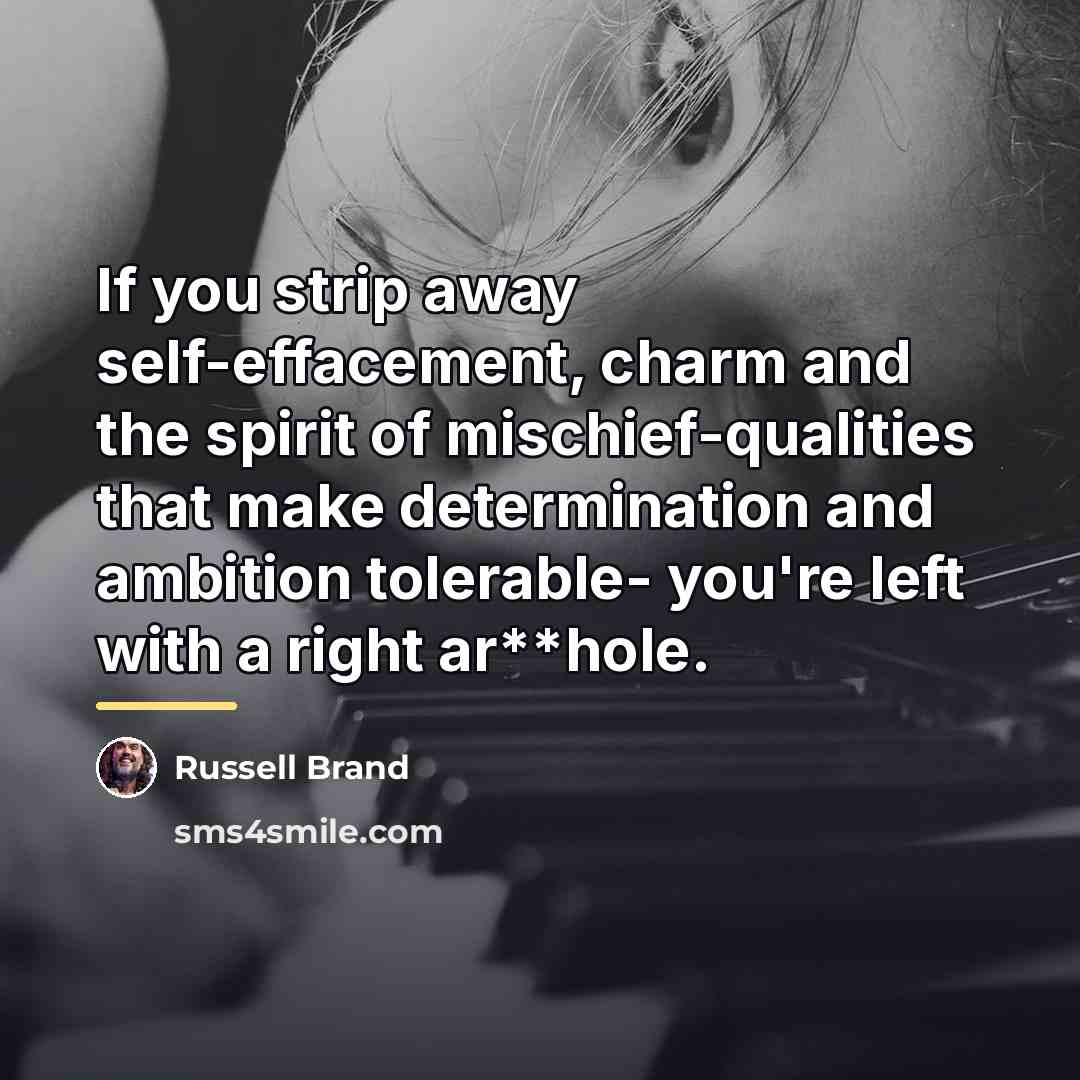 “If you strip away self-effacement, charm and the spirit of…” quote by Russell Brand