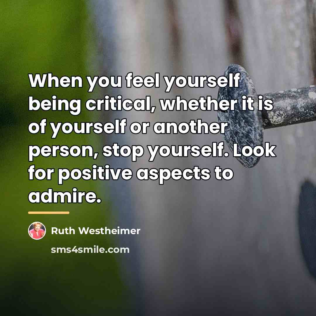 “When you feel yourself being critical, whether it is of…” quote by Ruth Westheimer