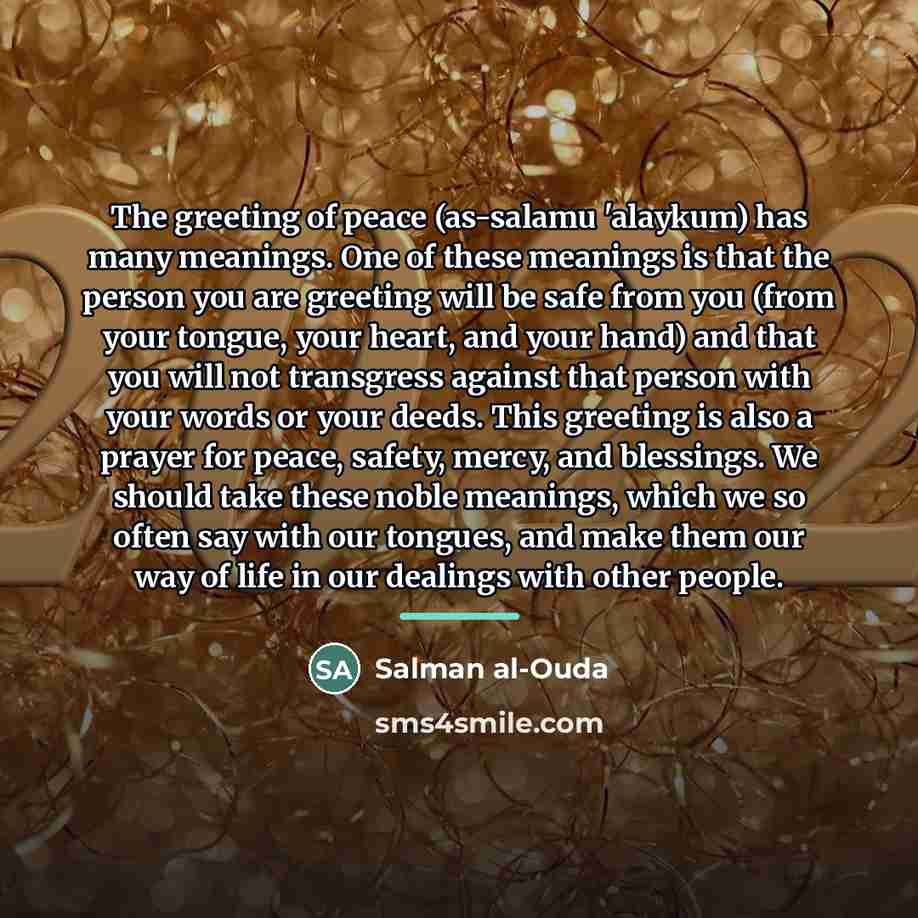 “The greeting of peace (as-salamu 'alaykum) has many meanings. One…” quote by Salman al-Ouda