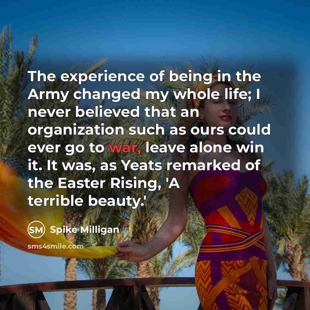 “The experience of being in the Army changed my whole…” quote by Spike Milligan