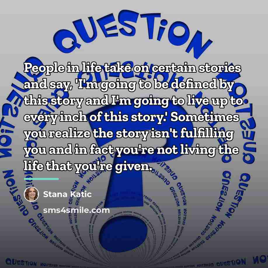 “People in life take on certain stories and say, 'I'm…” quote by Stana Katic
