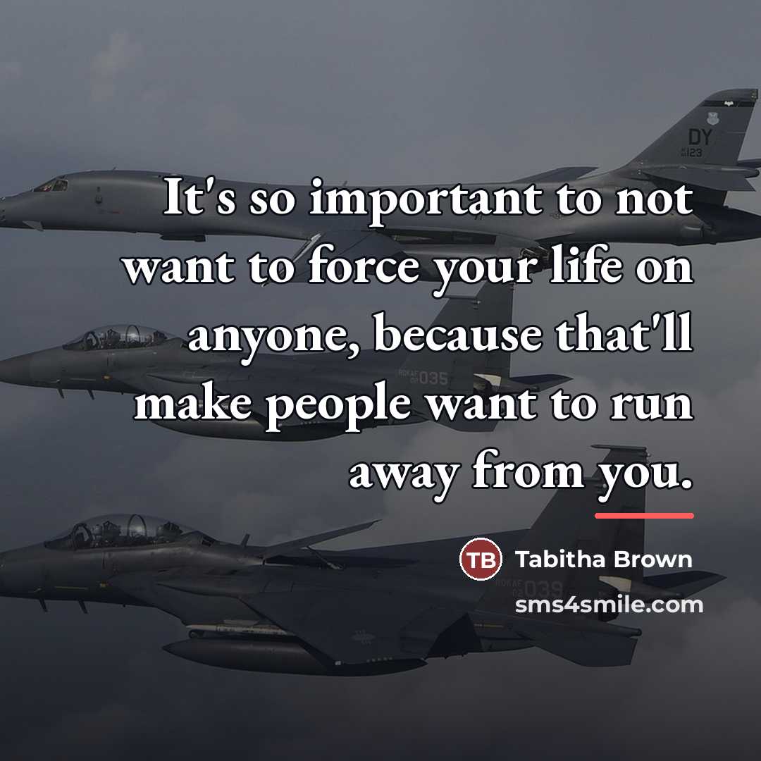 “It's so important to not want to force your life…” quote by Tabitha Brown