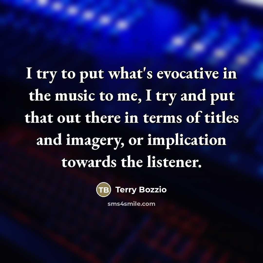 “I try to put what's evocative in the music to…” quote by Terry Bozzio