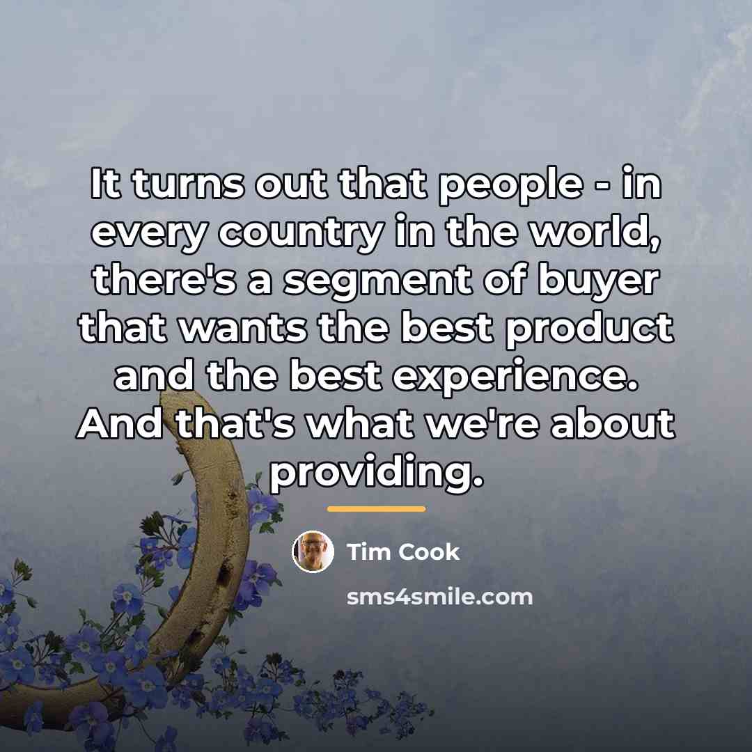 “It turns out that people - in every country in…” quote by Tim Cook