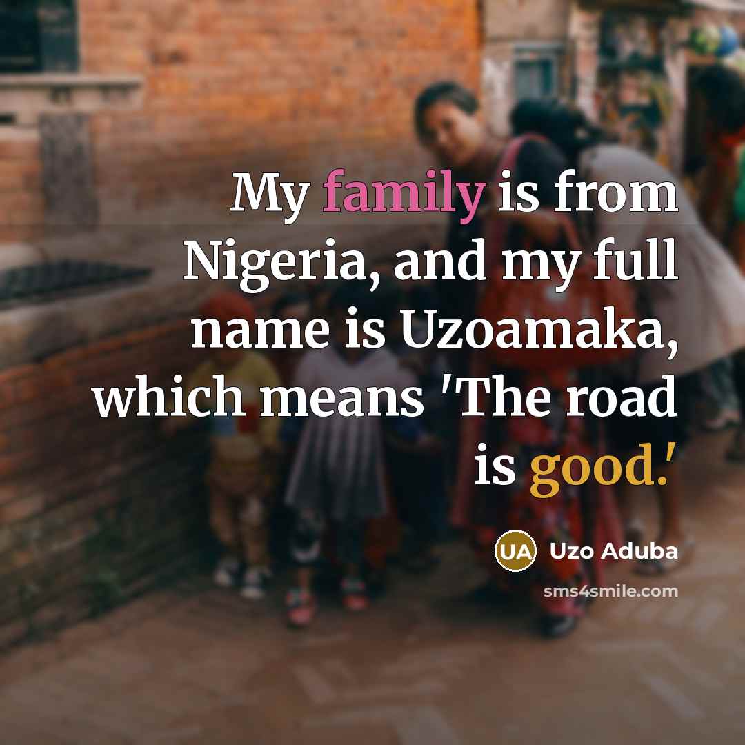 “My family is from Nigeria, and my full name is…” quote by Uzo Aduba