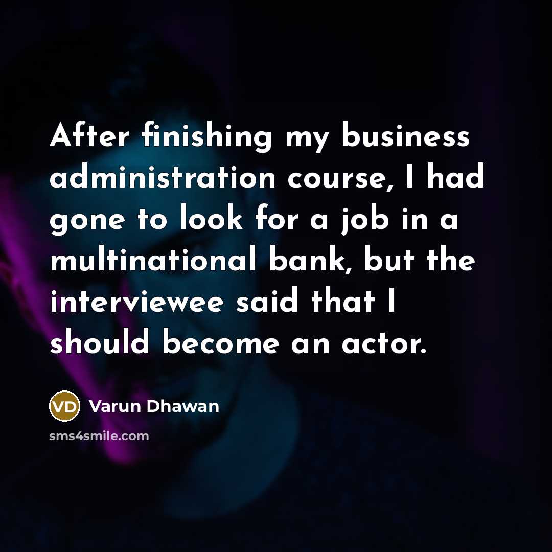 “After finishing my business administration course, I had gone to…” quote by Varun Dhawan