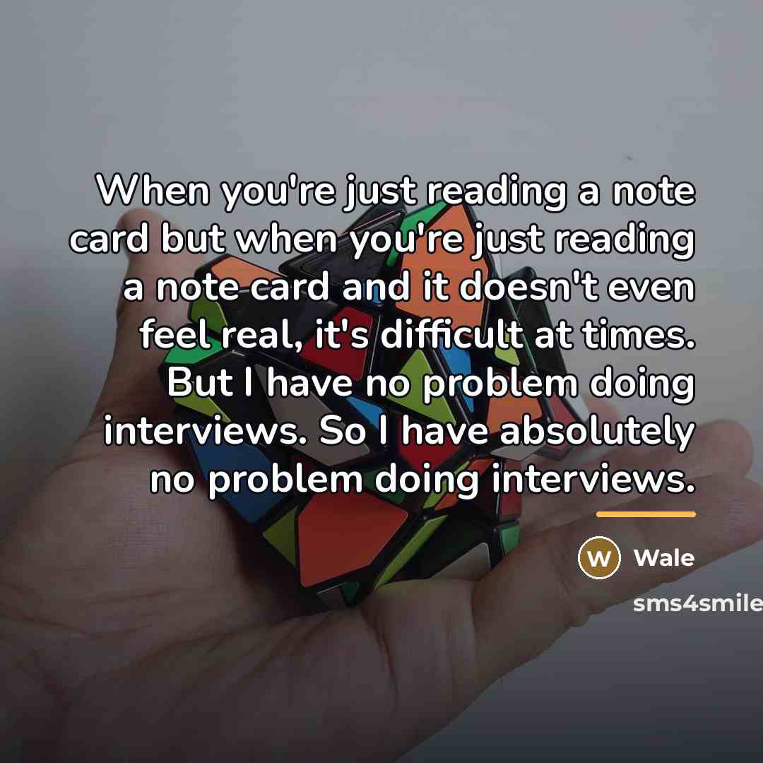 “When you're just reading a note card but when you're…” quote by Wale
