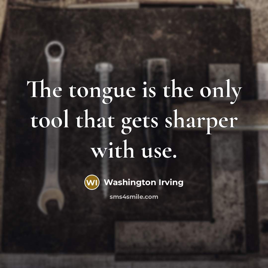 “The tongue is the only tool that gets sharper with…” quote by Washington Irving
