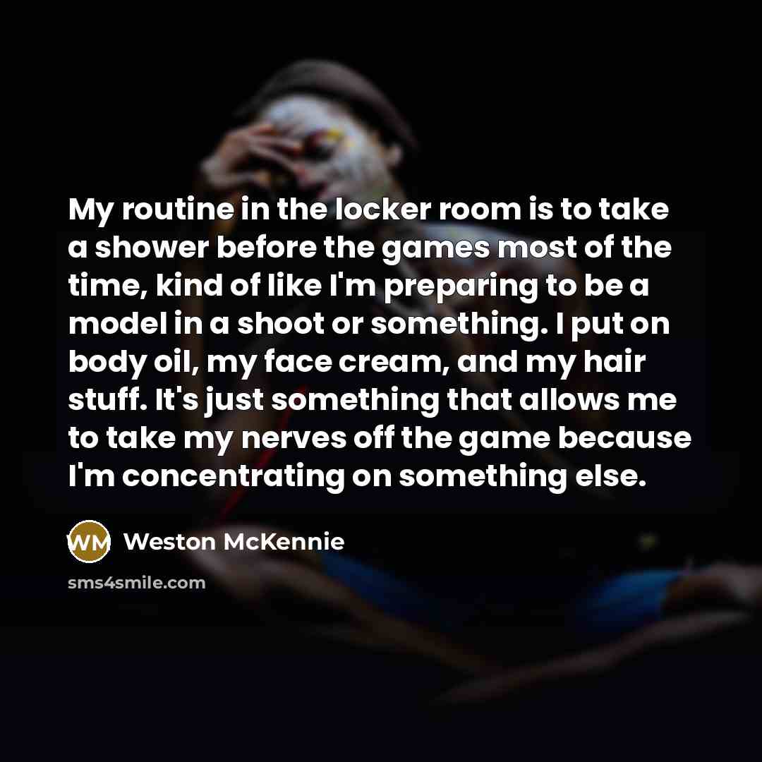 “My routine in the locker room is to take a…” quote by Weston McKennie