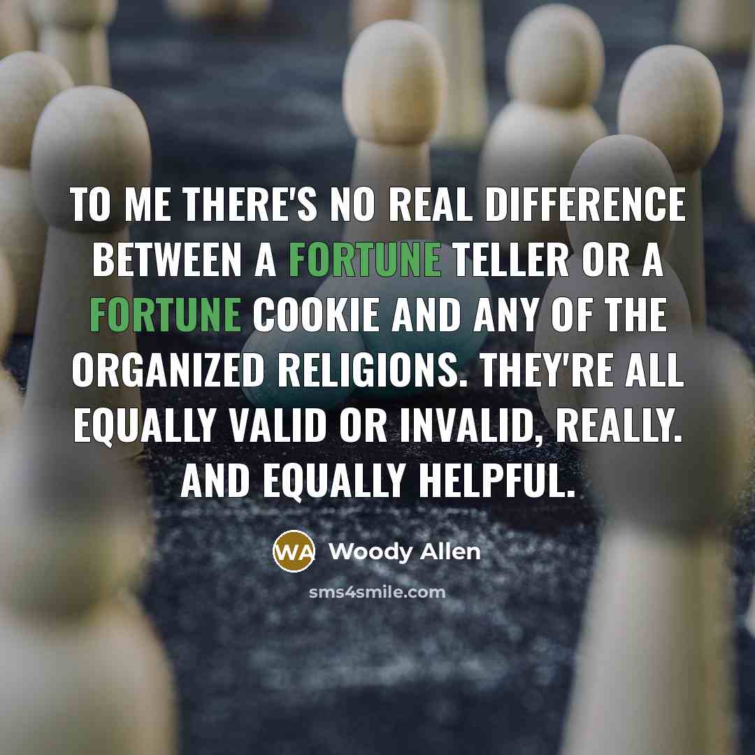 “To me there's no real difference between a fortune teller…” quote by Woody Allen