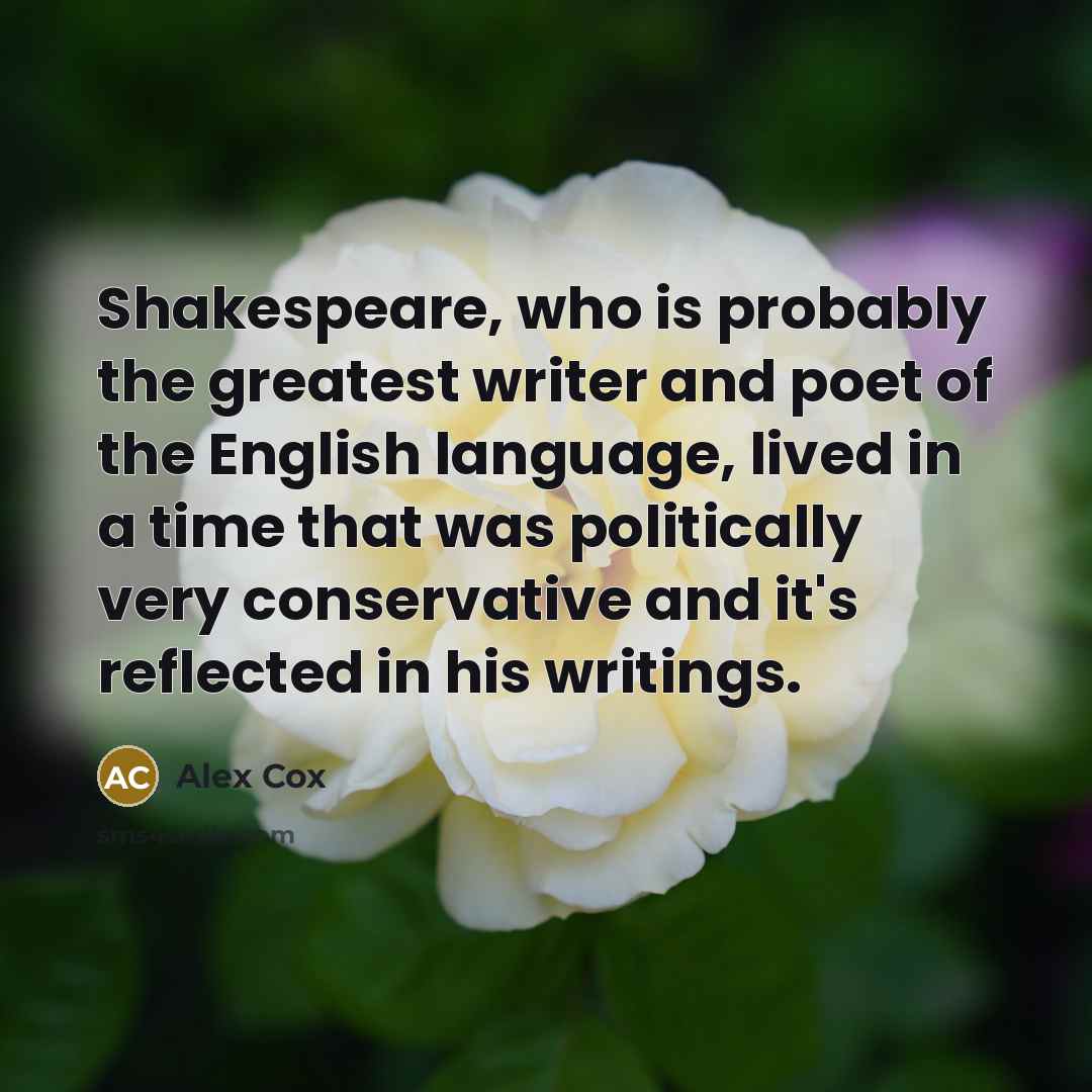 “Shakespeare, who is probably the greatest writer and poet of…” quote by Alex Cox