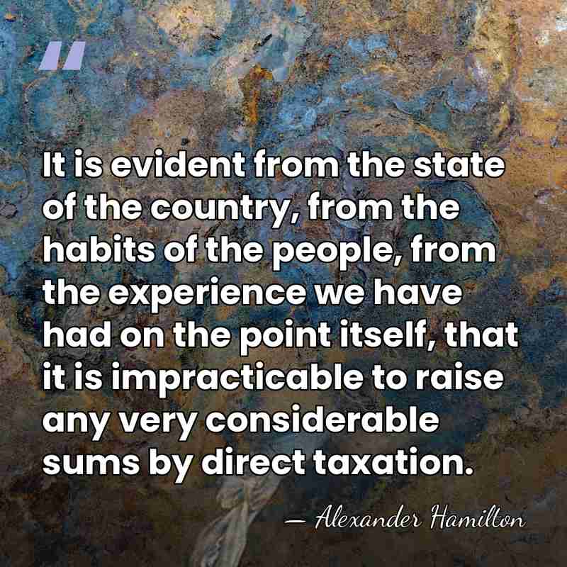 It is evident from the state of the country, from the habits&hellip; - Alexander Hamilton