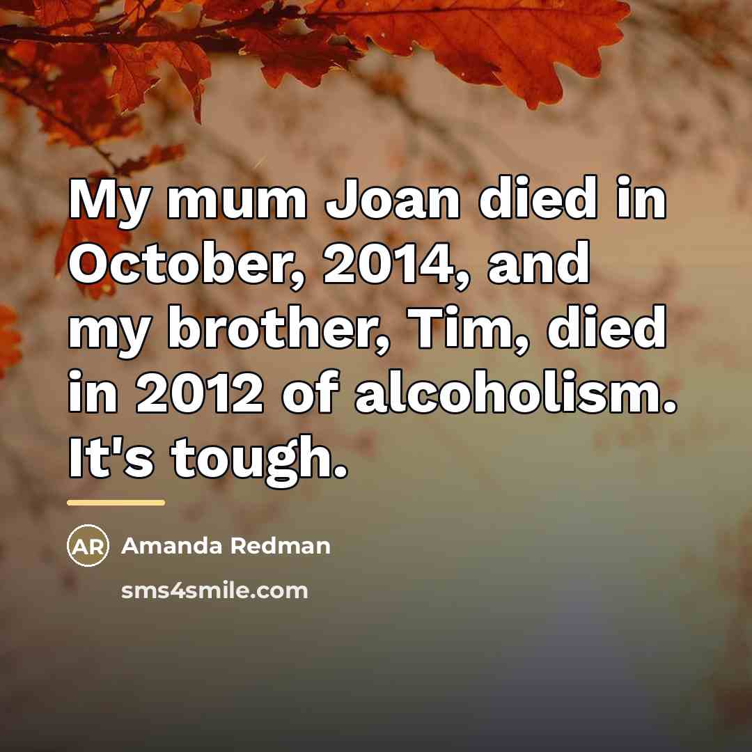 “My mum Joan died in October, 2014, and my brother,…” quote by Amanda Redman