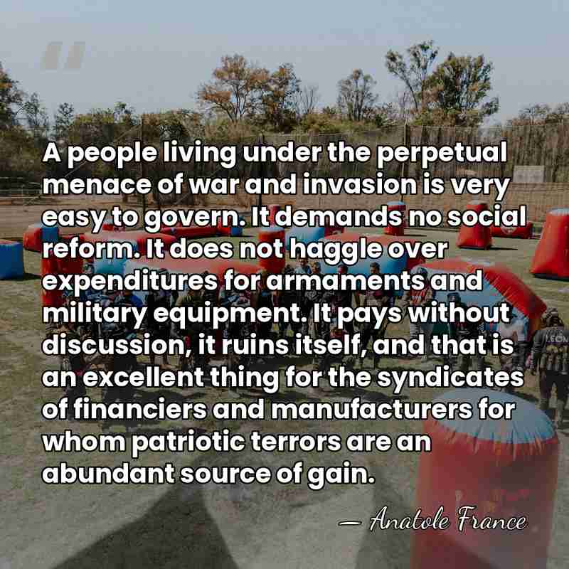 A people living under the perpetual menace of war and invasion is&hellip; - Anatole France