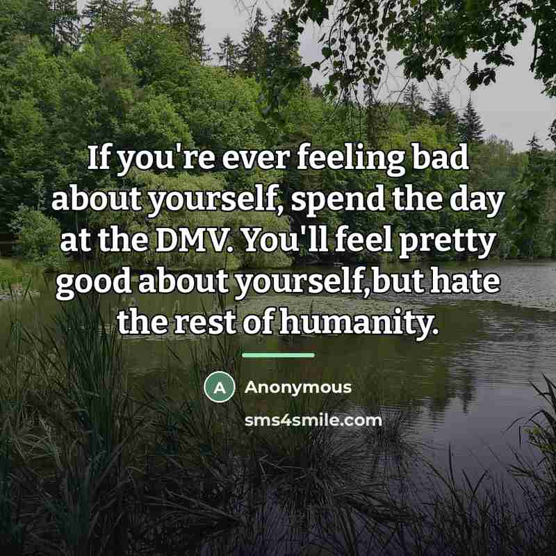 “If you're ever feeling bad about yourself, spend the day…” quote by Anonymous