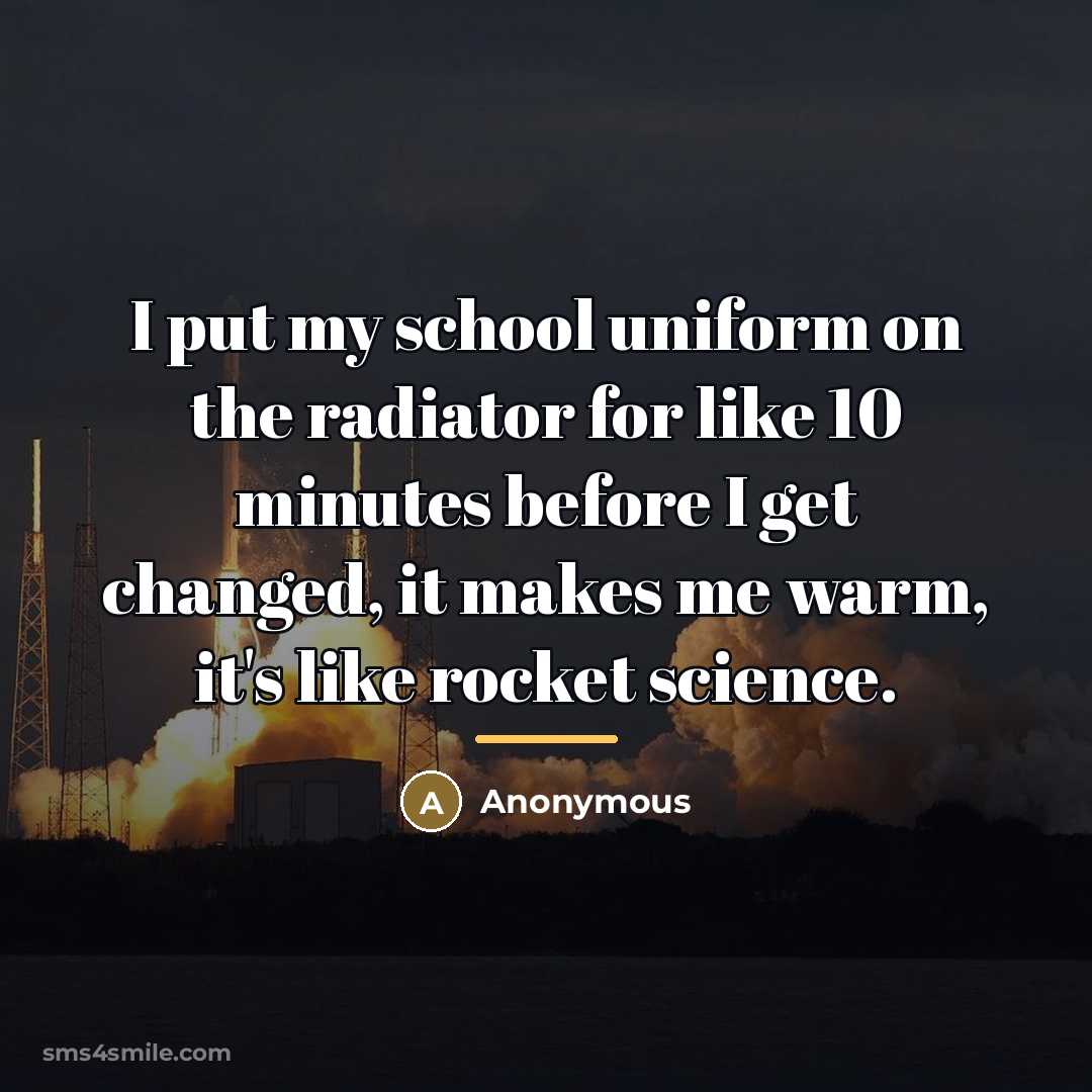 “I put my school uniform on the radiator for like…” quote by Anonymous