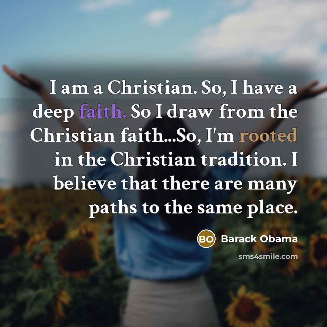 “I am a Christian. So, I have a deep faith.…” quote by Barack Obama