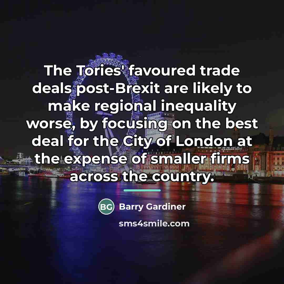 “The Tories' favoured trade deals post-Brexit are likely to make…” quote by Barry Gardiner