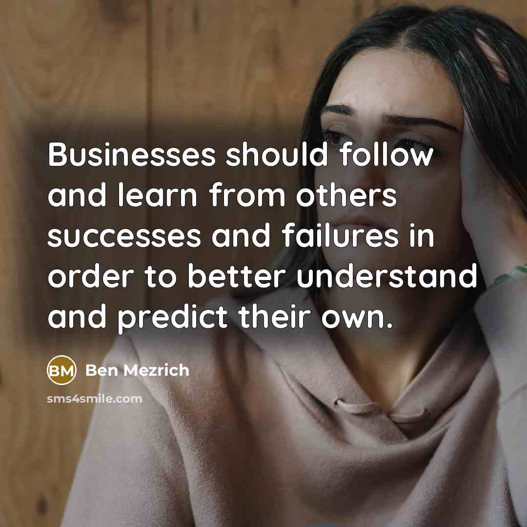 “Businesses should follow and learn from others successes and failures…” quote by Ben Mezrich