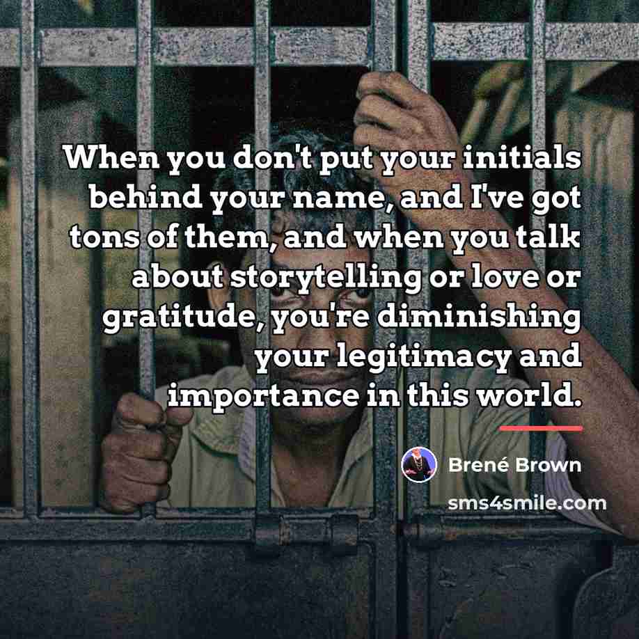 “When you don't put your initials behind your name, and…” quote by Brené Brown
