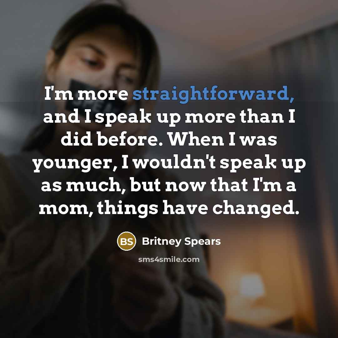“I'm more straightforward, and I speak up more than I…” quote by Britney Spears