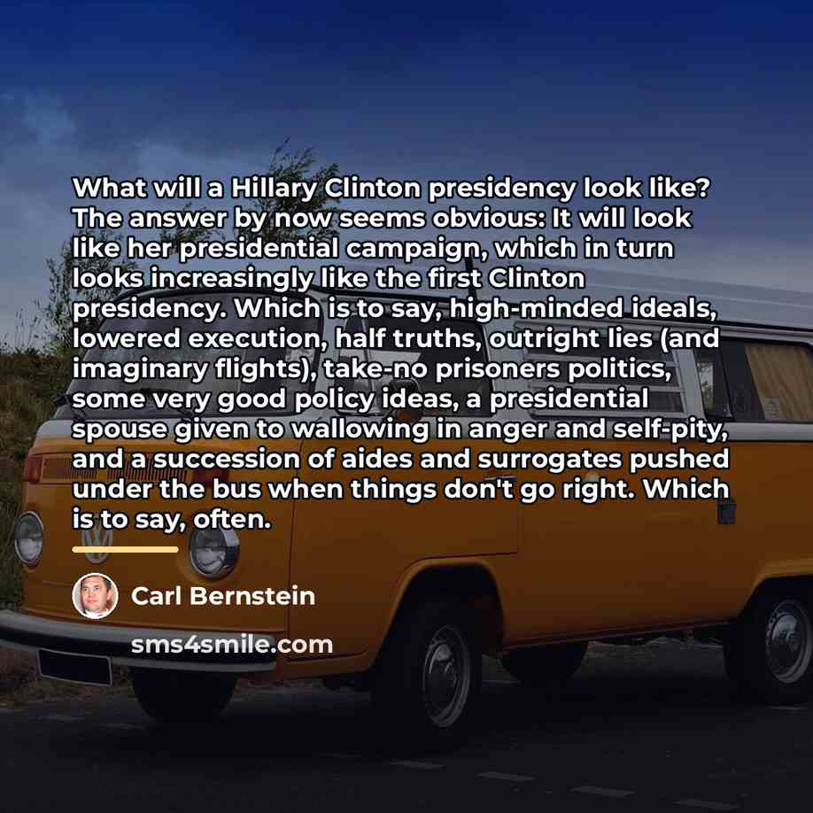 “What will a Hillary Clinton presidency look like? The answer…” quote by Carl Bernstein