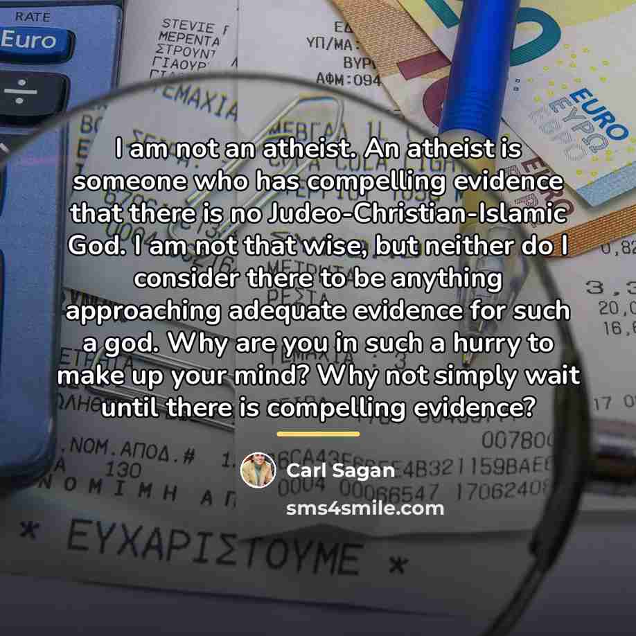 “I am not an atheist. An atheist is someone who…” quote by Carl Sagan