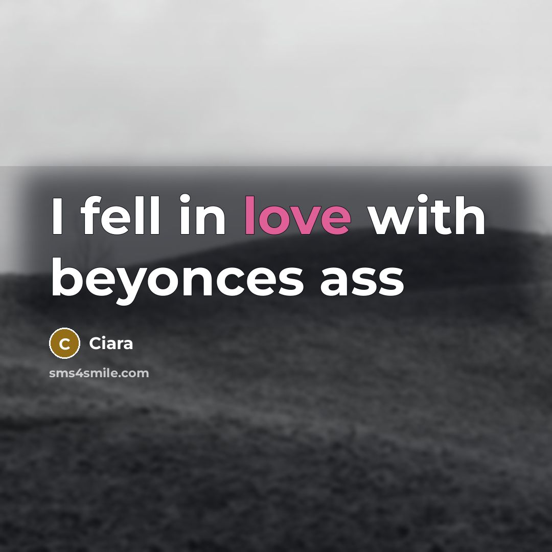 “I fell in love with beyonces ass” quote by Ciara