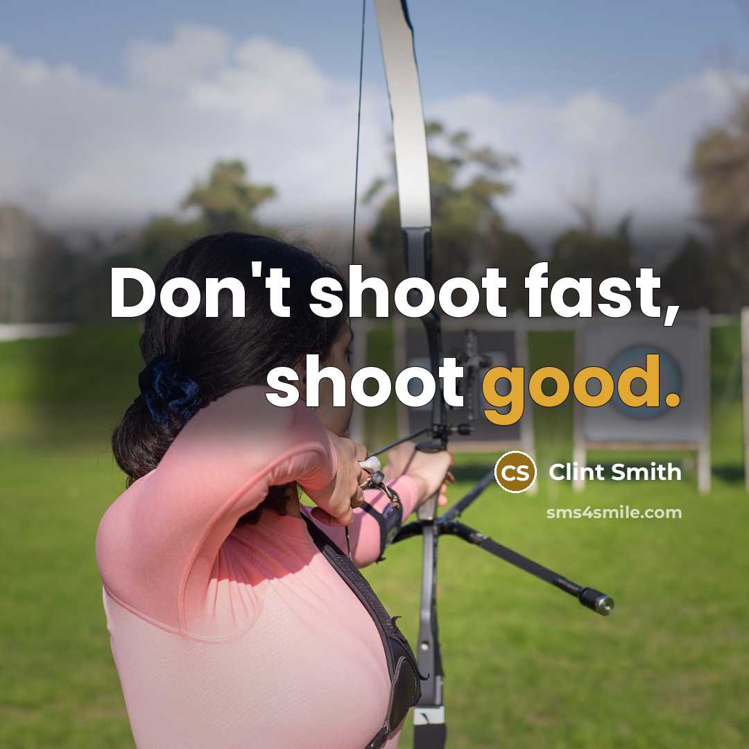 “Don't shoot fast, shoot good.…” quote by Clint Smith