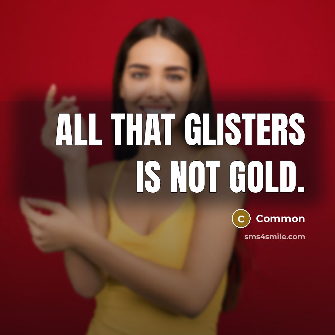 “All that glisters is not gold.…” quote by Common