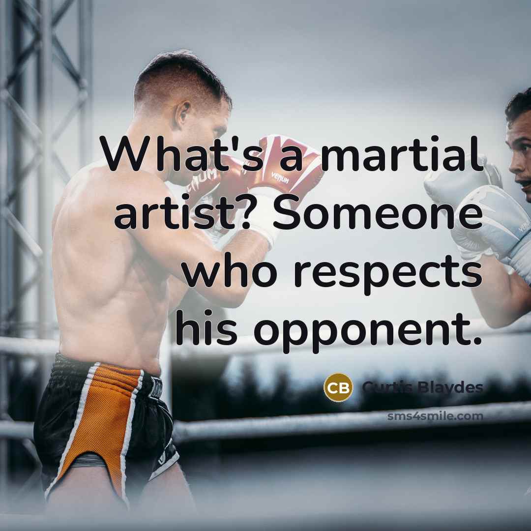 “What's a martial artist? Someone who respects his opponent.…” quote by Curtis Blaydes