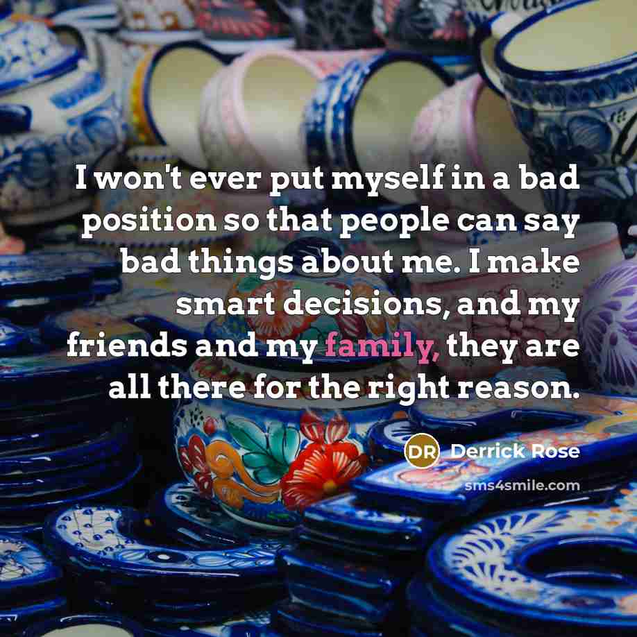 “I won't ever put myself in a bad position so…” quote by Derrick Rose