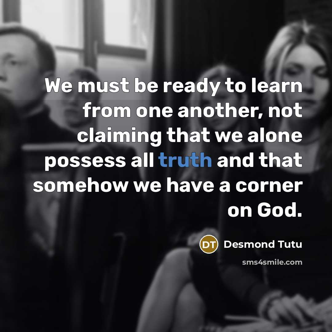 “We must be ready to learn from one another, not…” quote by Desmond Tutu