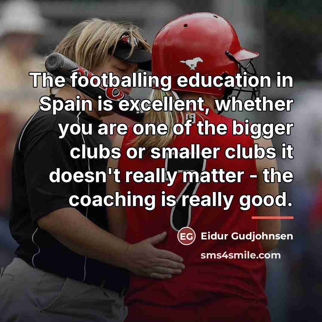 “The footballing education in Spain is excellent, whether you are…” quote by Eidur Gudjohnsen