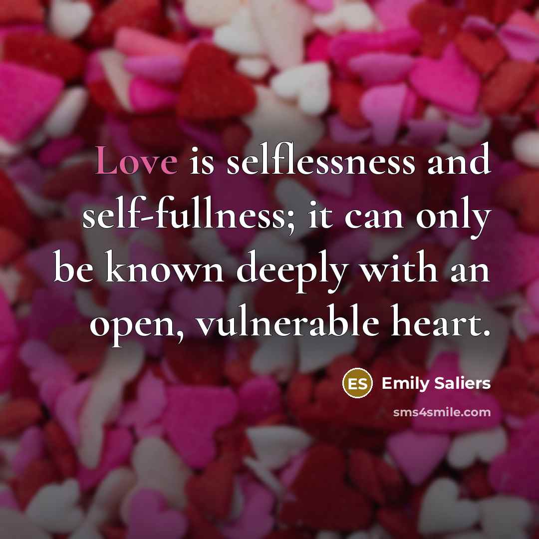“Love is selflessness and self-fullness; it can only be known…” quote by Emily Saliers