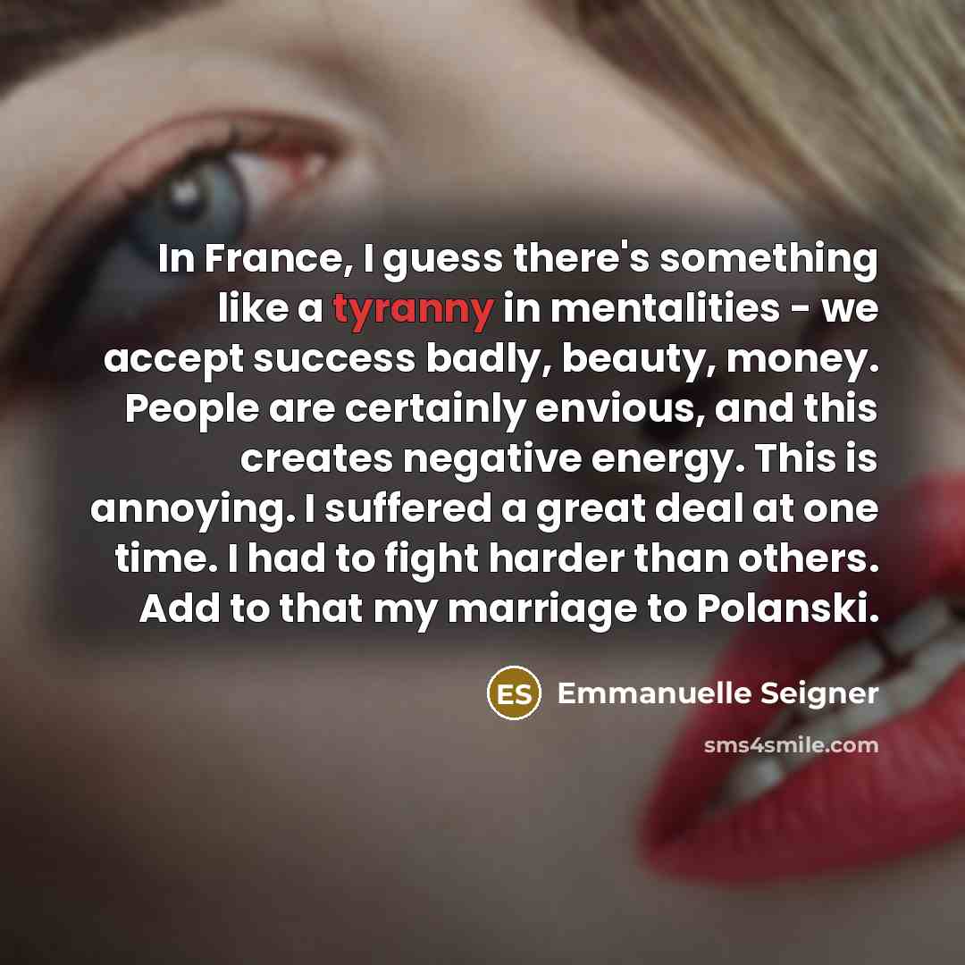 “In France, I guess there's something like a tyranny in…” quote by Emmanuelle Seigner