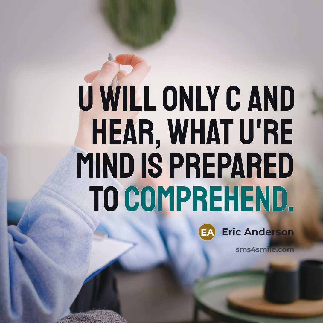 “U WILL ONLY C AND HEAR, WHAT U'RE MIND IS…” quote by Eric Anderson