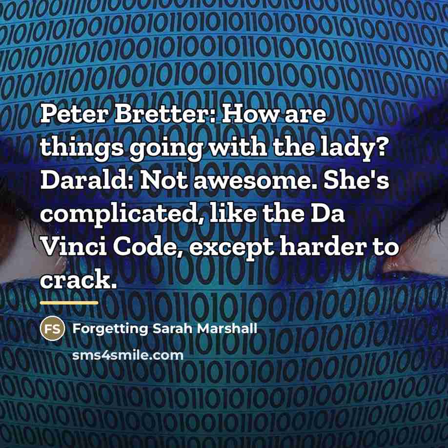 “Peter Bretter: How are things going with the lady? Darald:…” quote by Forgetting Sarah Marshall