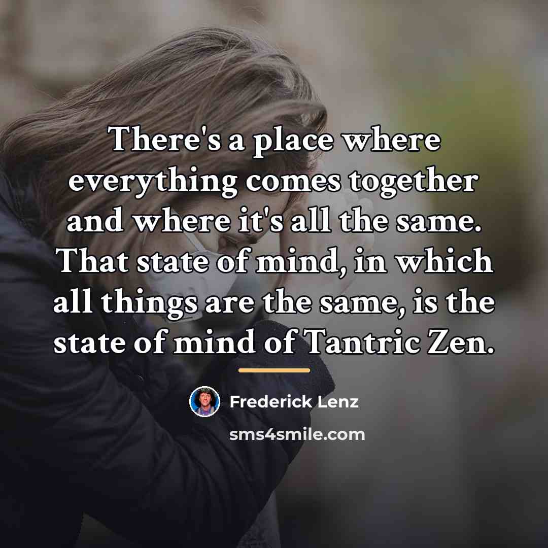 “There's a place where everything comes together and where it's…” quote by Frederick Lenz