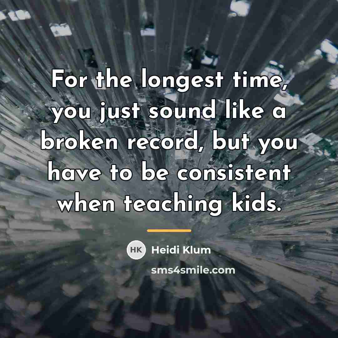 “For the longest time, you just sound like a broken…” quote by Heidi Klum